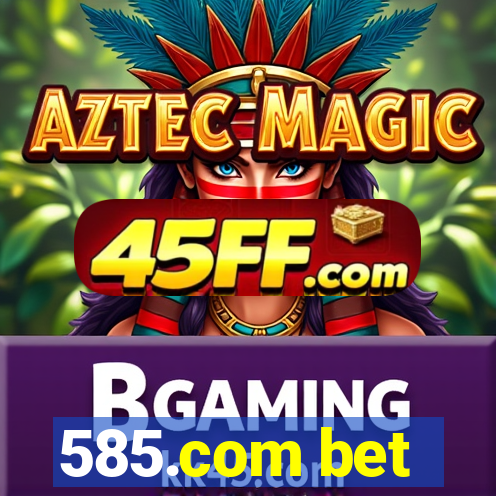 585.com bet
